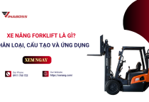Xe nâng Forklift là gì? Tất tần tật thông tin cần biế