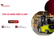 Sửa xe nâng điện Clark - Top đơn vị uy tín, chuyên nghiệp