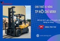 Cho thuê xe nâng hàng tại TP Hồ Chí Minh - Hỗ trợ nhanh chóng 24/7