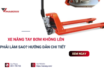 Tại sao xe nâng tay bơm không lên? Cách giải quyết