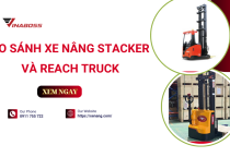  Xe nâng Stacker và Reach Truck: Đặc điểm, khác biệt và cách lựa chọn