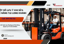 Một số lưu ý khi sửa xe nâng tại Long Khánh
