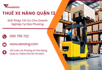 Thuê xe nậng quận 12- Giải pháp tối ưu cho doanh nghiệp tại địa phương