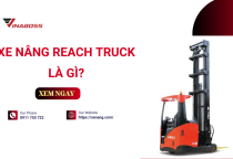  Xe nâng reach truck là gì? Có nên mua không?