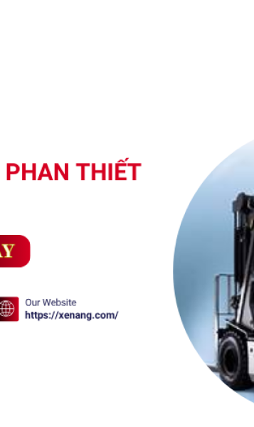 Top 5 Đơn Vị Cho Thuê Xe Nâng Phan Thiết Uy Tín, Giá Tốt Nhất Hiện Nay