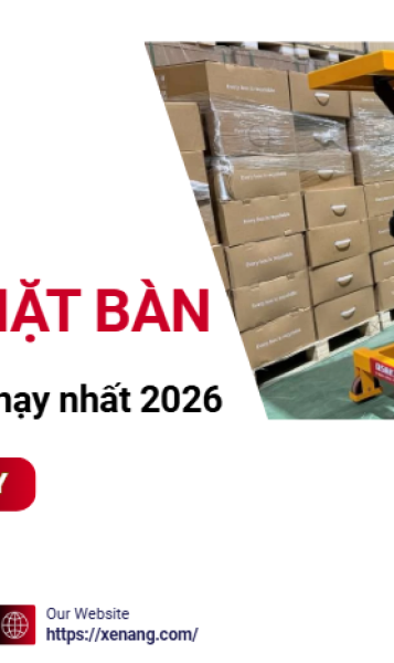 Những mẫu xe nâng mặt bàn bán chạy nhất 2026 bạn nên biết