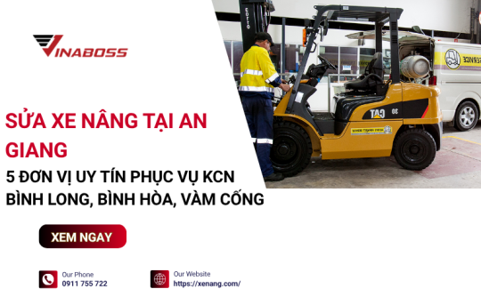 Cần sửa xe nâng gấp ở An Giang? 5 công ty có mặt nhanh nhất hiện nay