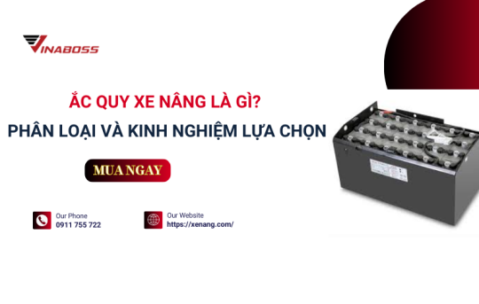 Tổng quan về ắc quy xe nâng: Cấu tạo, ưu nhược điểm và cách sử dụng