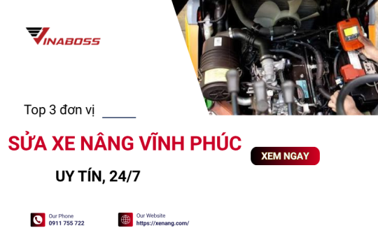 Top đơn vị sửa xe nâng uy tín tại Vĩnh Phúc