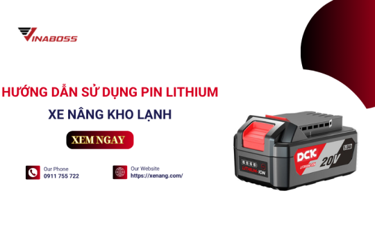 Hướng dẫn sử dụng pin lithium xe nâng kho lạnh an toàn, hiệu quả