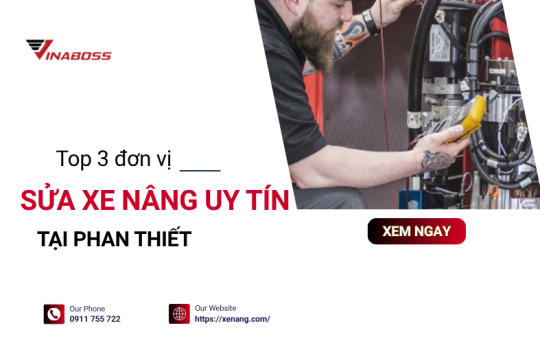 Top đơn vị sửa xe nâng uy tín tại Phan Thiết