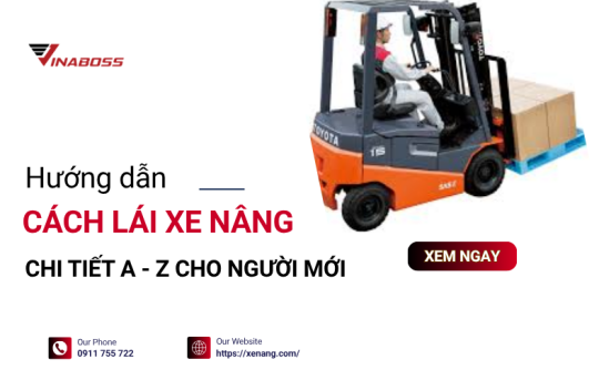 Cách lái xe nâng từ cơ bản đến nâng cao cho người mới