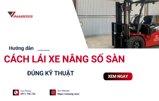 Hướng dẫn lái xe nâng số sàn chi tiết cho người mới