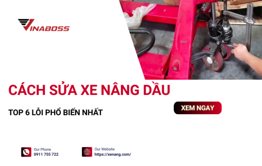 Cách sửa xe nâng dầu | Top 6 lỗi phổ biến nhất