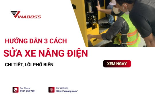  Hướng dẫn 3 cách sửa xe nâng điện chi tiết, lỗi phổ biến