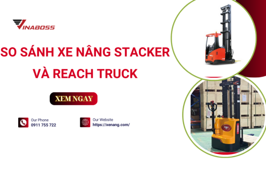  Xe nâng Stacker và Reach Truck: Đặc điểm, khác biệt và cách lựa chọn