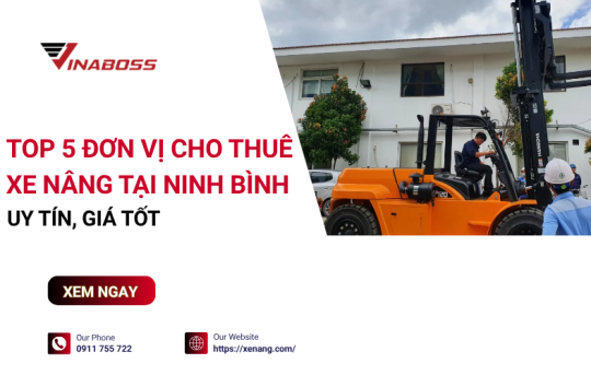 Cho thuê xe nâng tại Ninh Bình: Đơn vị nào đáng tin nhất?