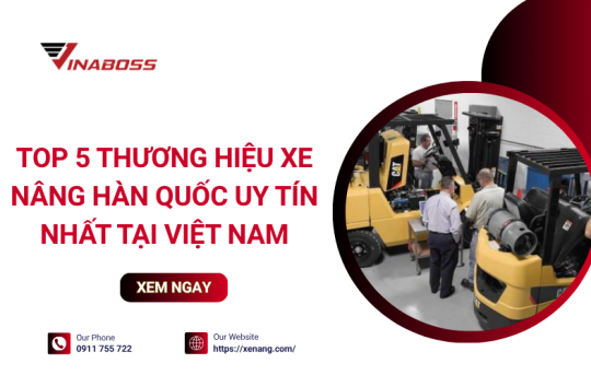 Các hãng xe nâng Hàn Quốc đáng mua và cách chọn phù hợp