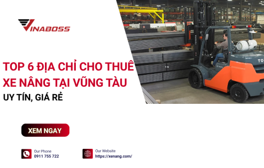 Cho thuê xe nâng ở đâu tại Vũng Tàu? Top 6 địa chỉ cho thuê xe nâng tại Vũng Tàu