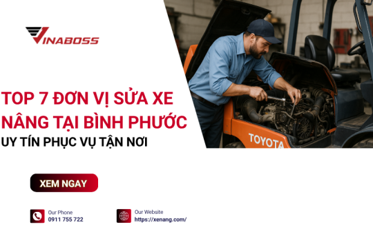 Sửa xe nâng Bình Phước: 7 công ty phục vụ tận KCN, nhanh (1)