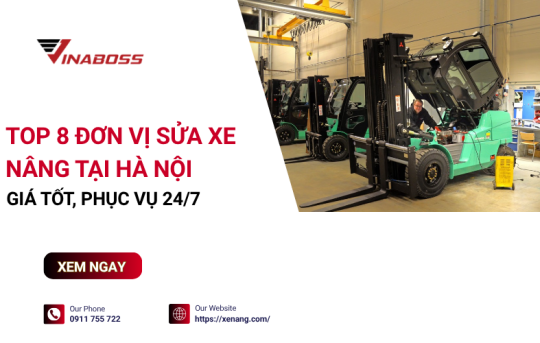 Sửa xe nâng ở đâu tại Hà Nội - Top 8 địa chỉ uy tín