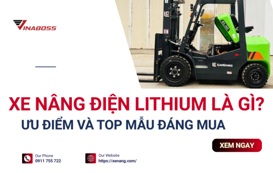 Tổng quan về xe nâng điện Lithium và kinh nghiệm lựa chọn