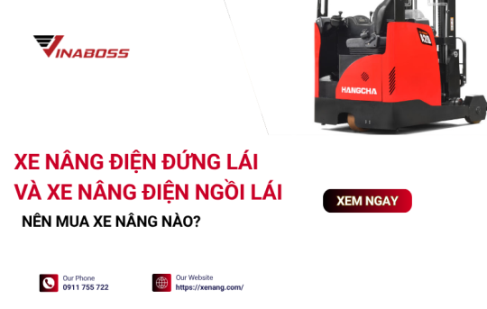 So sánh xe nâng điện đứng lái và xe nâng điện ngồi lái, đâu là lựa chọn tốt nhất