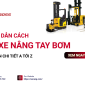 Hướng dẫn cách sửa xe nâng tay bơm không lên chi tiết A tới Z Hướng dẫn cách sửa xe nâng tay bơm không lên chi tiết A tới Z