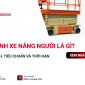 Tổng quan về kiểm định xe nâng người từ A–Z