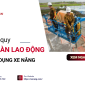 Nội quy an toàn lao động khi sử dụng xe nâng Nội quy an toàn lao động khi sử dụng xe nâng
